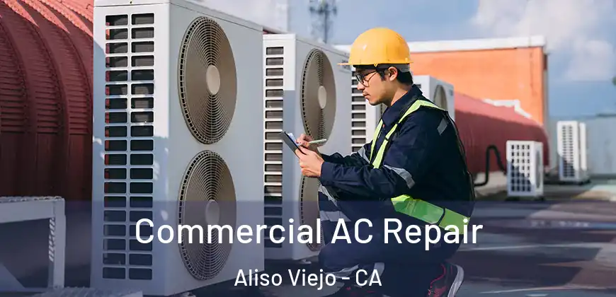 Commercial AC Repair Aliso Viejo - CA