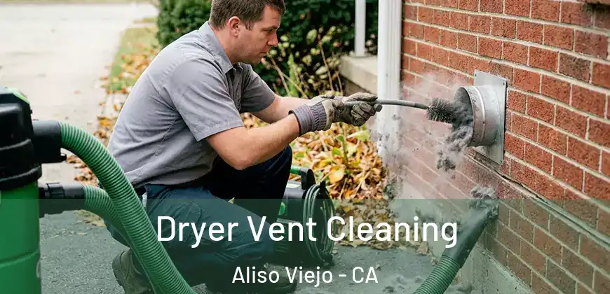  Dryer Vent Cleaning Aliso Viejo - CA