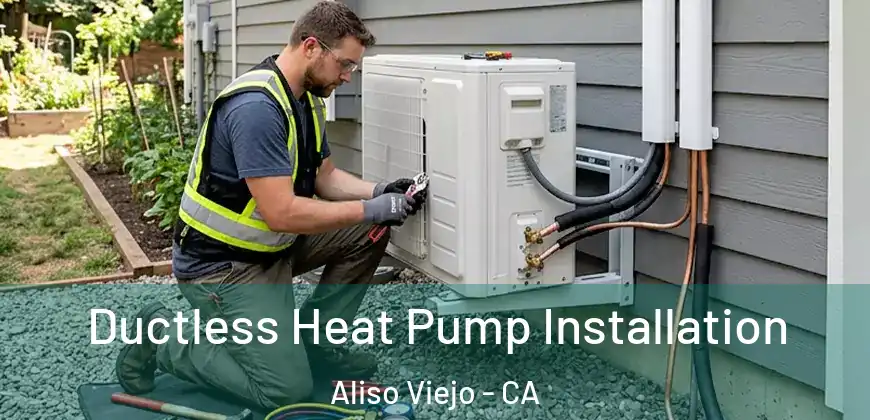  Ductless Heat Pump Installation Aliso Viejo - CA